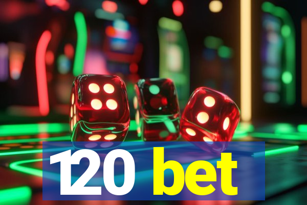 120 bet